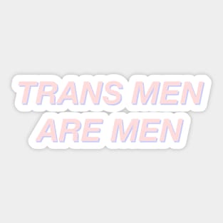 Trans Men Are Men Sticker